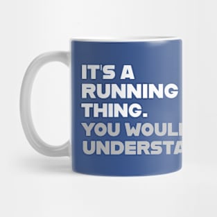 FUNNY RUNNING / IT’S A RUNNING THING Mug